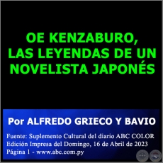 OE KENZABURO, LAS LEYENDAS DE UN NOVELISTA JAPONS - Por ALFREDO GRIECO Y BAVIO - Domingo, 16 de Abril de 2023